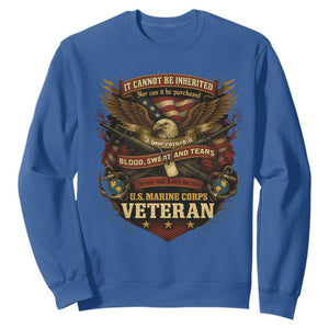 US Marines Veteran Sweatshirt It Cannot Be Inherited Nor Can It Be Purchased I Have Earned It TS11 Royal Blue Print Your Wear