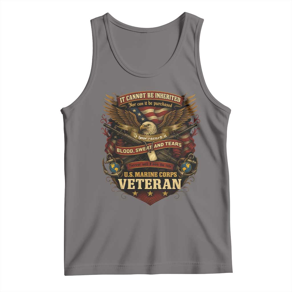 US Marines Veteran Tank Top It Cannot Be Inherited Nor Can It Be Purchased I Have Earned It TS11 Deep Heather Print Your Wear