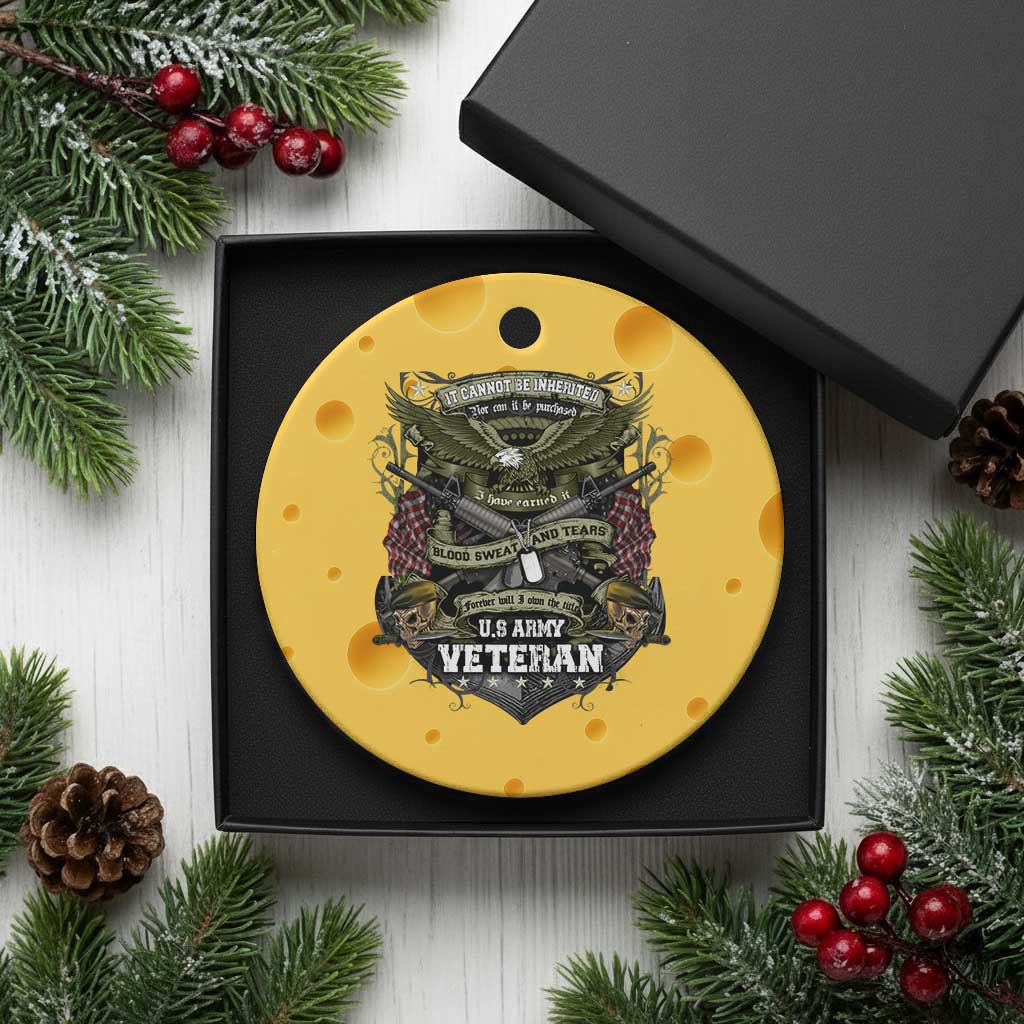 US Military Army Veteran Ceramic Ornament It Cannot Be Inherited Nor Can It Be Purchased I Have Earned It TS11 1pc Yellow Cheese Print Your Wear