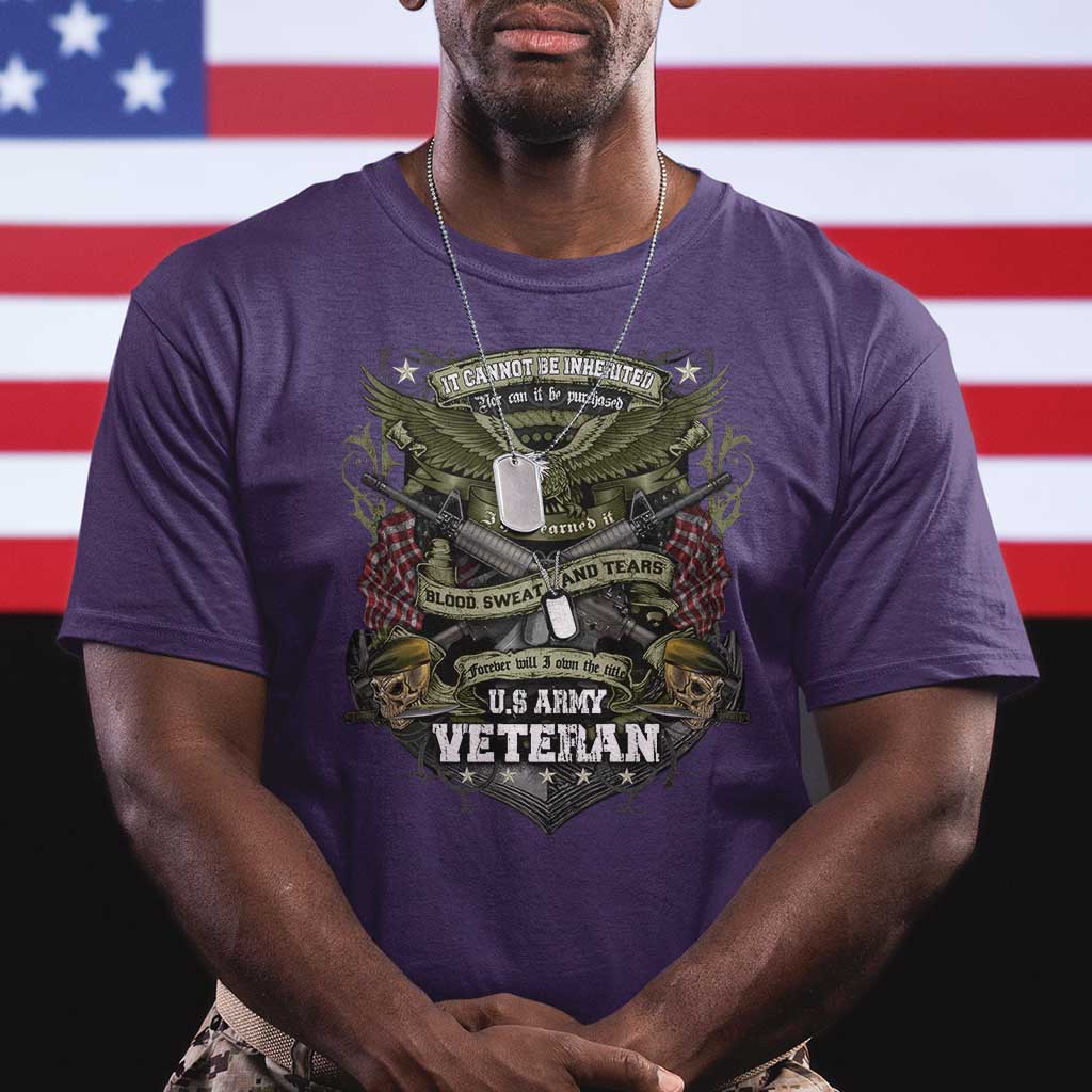 US Military Army Veteran T Shirt It Cannot Be Inherited Nor Can It Be Purchased I Have Earned It TS11 Purple Print Your Wear
