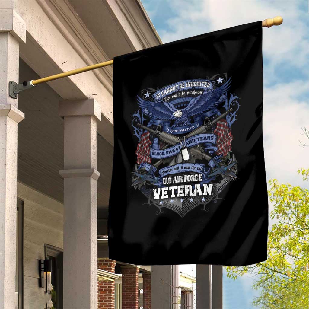 US Military Air Force Veteran Garden Flag It Cannot Be Inherited Nor Can It Be Purchased I Have Earned It TS11 Print Your Wear