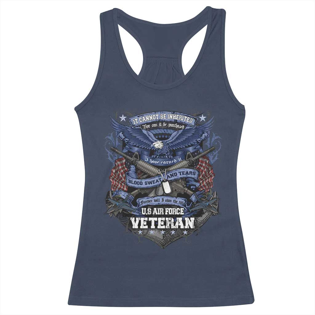 US Military Air Force Veteran Racerback Tank Top It Cannot Be Inherited Nor Can It Be Purchased I Have Earned It TS11 Navy Print Your Wear
