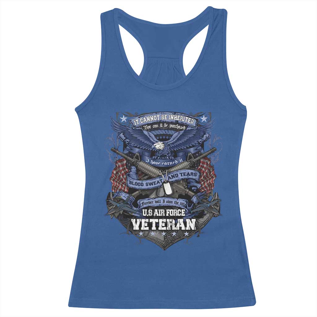US Military Air Force Veteran Racerback Tank Top It Cannot Be Inherited Nor Can It Be Purchased I Have Earned It TS11 Royal Blue Print Your Wear