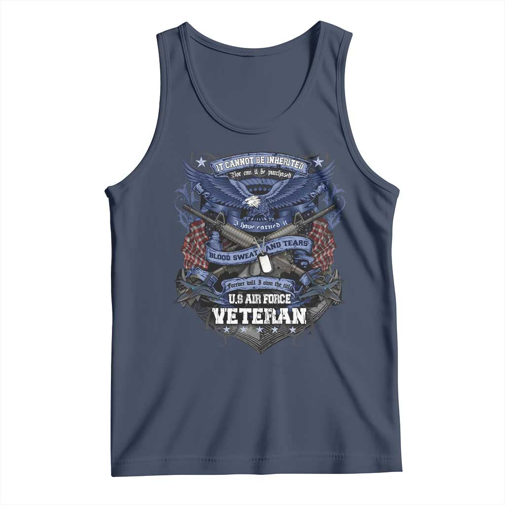 US Military Air Force Veteran Tank Top It Cannot Be Inherited Nor Can It Be Purchased I Have Earned It TS11 Navy Print Your Wear