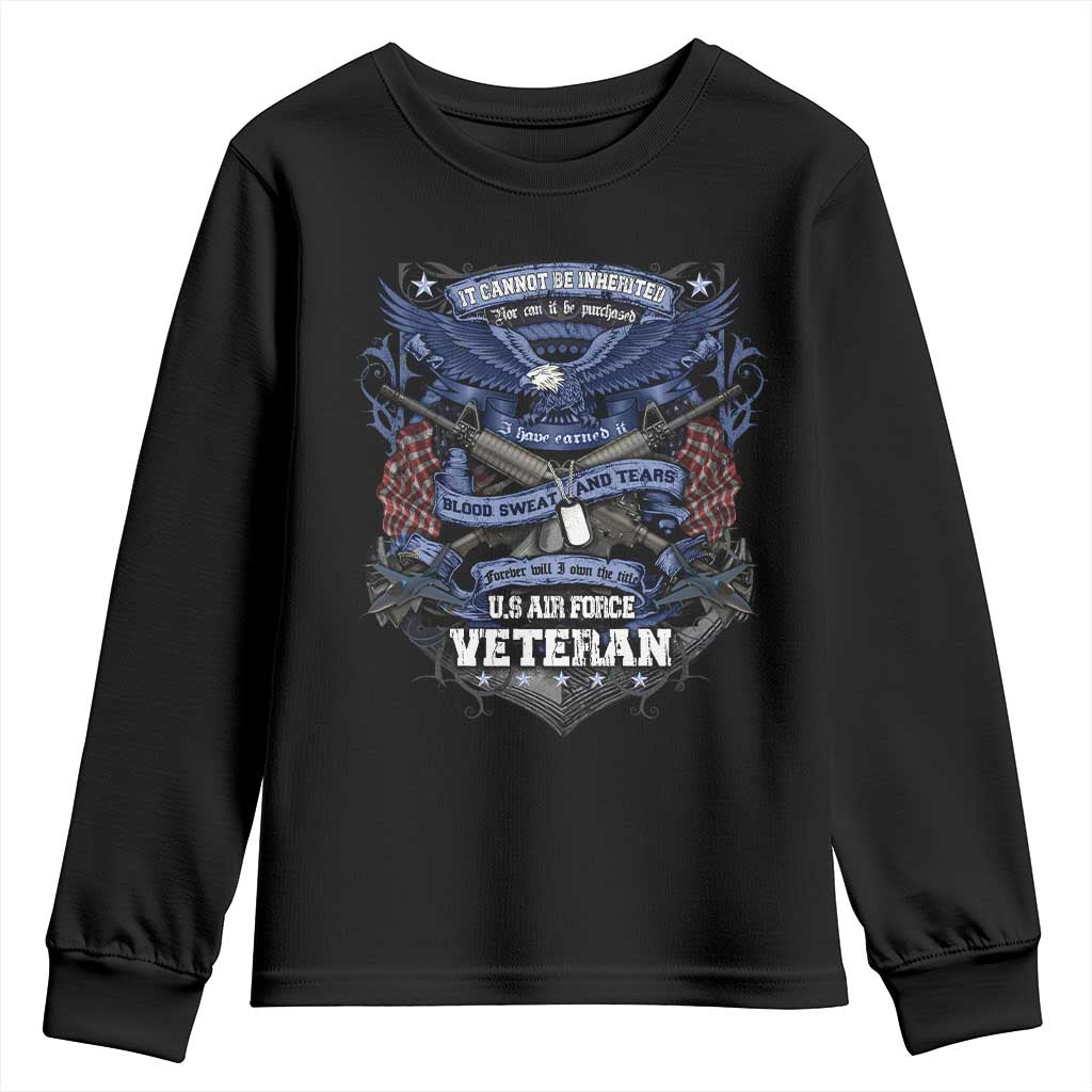 US Military Air Force Veteran Youth Sweatshirt It Cannot Be Inherited Nor Can It Be Purchased I Have Earned It TS11 Black Print Your Wear