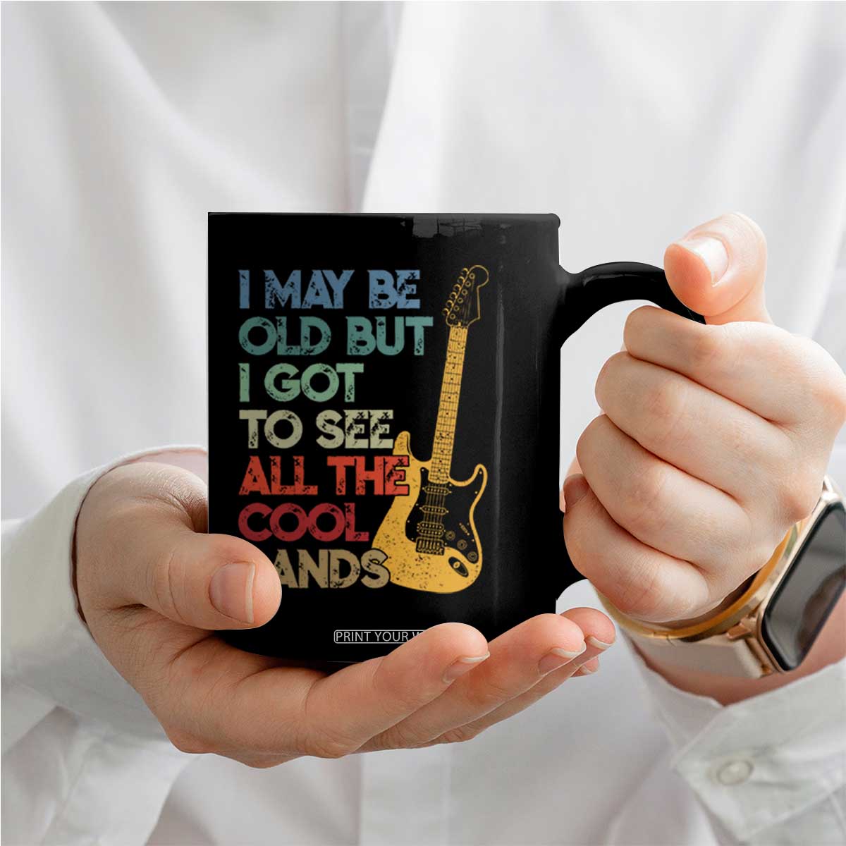 Funny I May Be Old But I Got To See All The Cool Bands Coffee Mug TS11 Print Your Wear