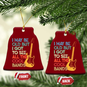 Funny I May Be Old But I Got To See All The Cool Bands Ceramic Ornament TS11 Print Your Wear