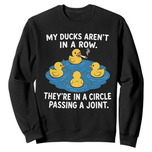 My Duck Arent In A Row They Are In A Circle Passing A Joint Sweatshirt Funny Duck Cannabis Cigarette TS11 Black Print Your Wear