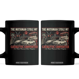 Funny The Mothman Stole My Catalytic Converter Coffee Mug Point Pleasant West Virginia Cryptid TS11 Black Print Your Wear