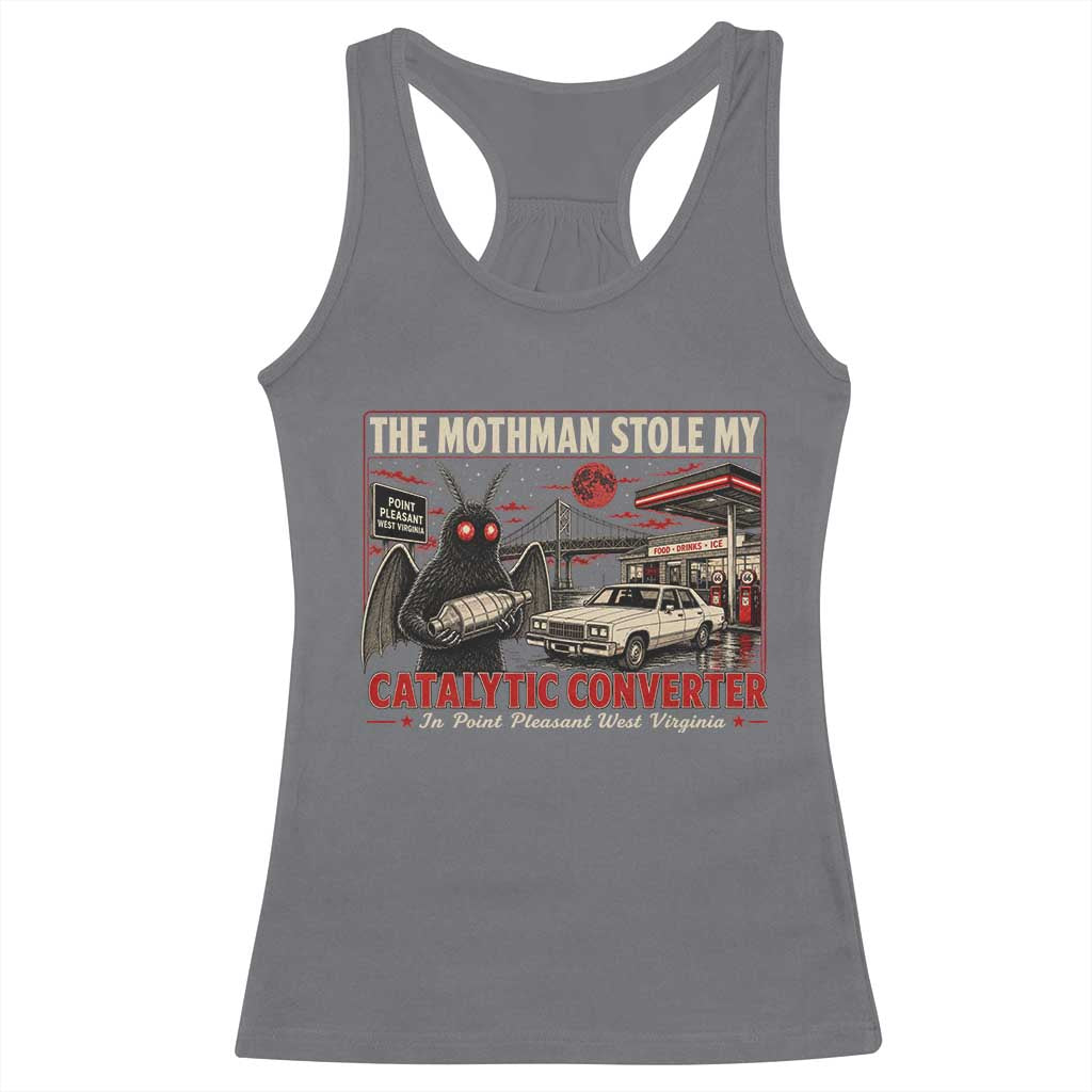 Funny The Mothman Stole My Catalytic Converter Racerback Tank Top Point Pleasant West Virginia Cryptid TS11 Charcoal Print Your Wear