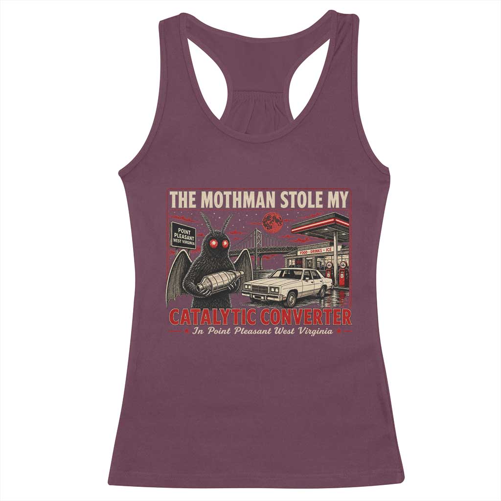 Funny The Mothman Stole My Catalytic Converter Racerback Tank Top Point Pleasant West Virginia Cryptid TS11 Maroon Print Your Wear