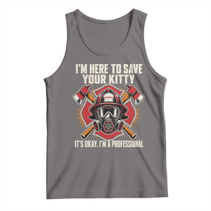 Funny Firefighter Rescue Tank Top I Am Here to Save Your Kitty It Is Okay I Am A Professional