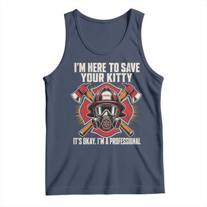Funny Firefighter Rescue Tank Top I Am Here to Save Your Kitty It Is Okay I Am A Professional