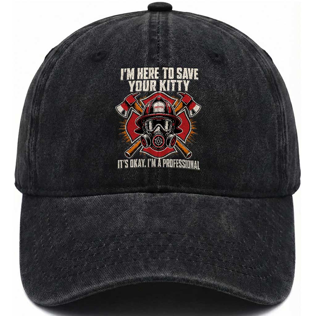 Funny Firefighter Rescue Washed Cotton Baseball Cap I Am Here to Save Your Kitty It Is Okay I Am A Professional