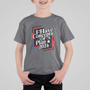 Trump Supporter T Shirt For Kid I Have Concepts Of A Plan 2024 Star Trump For President TS11 Charcoal Print Your Wear