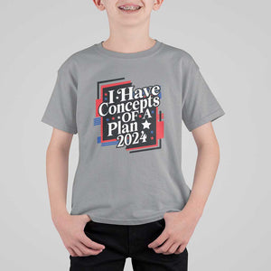 Trump Supporter T Shirt For Kid I Have Concepts Of A Plan 2024 Star Trump For President TS11 Sport Gray Print Your Wear