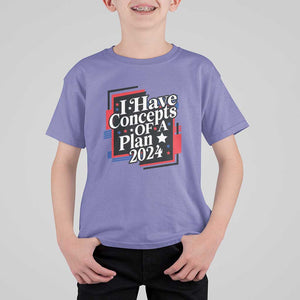 Trump Supporter T Shirt For Kid I Have Concepts Of A Plan 2024 Star Trump For President TS11 Violet Print Your Wear