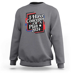 Trump Supporter Sweatshirt I Have Concepts Of A Plan 2024 Star Trump For President TS11 Charcoal Print Your Wear