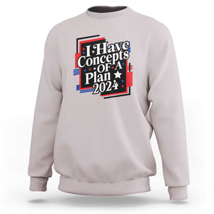 Trump Supporter Sweatshirt I Have Concepts Of A Plan 2024 Star Trump For President TS11 Ice Gray Print Your Wear