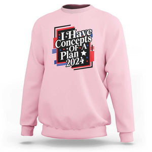 Trump Supporter Sweatshirt I Have Concepts Of A Plan 2024 Star Trump For President TS11 Light Pink Print Your Wear