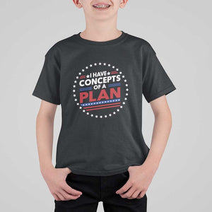 Trump Supporter T Shirt For Kid I Have Concepts Of A Plan American Flag Star TS11 Black Print Your Wear