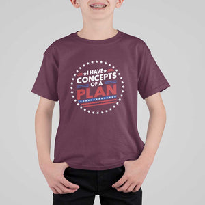 Trump Supporter T Shirt For Kid I Have Concepts Of A Plan American Flag Star TS11 Maroon Print Your Wear