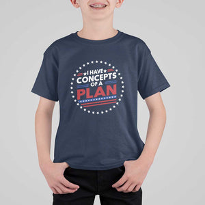 Trump Supporter T Shirt For Kid I Have Concepts Of A Plan American Flag Star TS11 Navy Print Your Wear