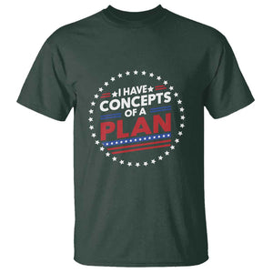 Trump Supporter T Shirt I Have Concepts Of A Plan American Flag Star TS11 Dark Forest Green Print Your Wear