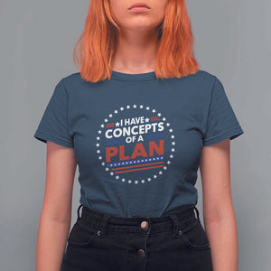 Trump Supporter T Shirt For Women I Have Concepts Of A Plan American Flag Star TS11 Navy Print Your Wear