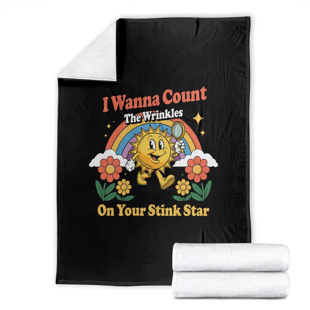 Funny I Wanna Count The Wrinkles On Your Stink Star Throw Blanket Adult Humor TS11 Black Print Your Wear