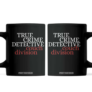 True Crime Detective Couch Division Coffee Mug Murder Shows Fan