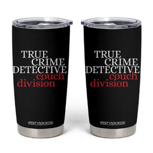 True Crime Detective Couch Division Tumbler Cup Murder Shows Fan