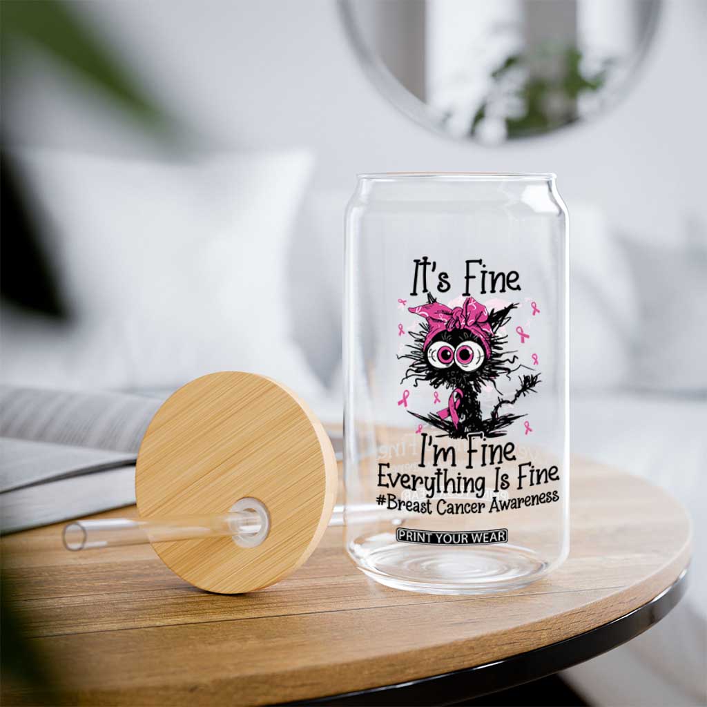 It Is Fine I Am Fine Everything Is Fine Breast Cancer Awareness Cat Glass Can