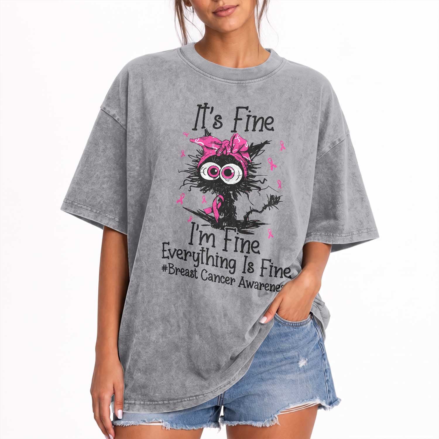It Is Fine I Am Fine Everything Is Fine Breast Cancer Awareness Cat Washed Cotton T-Shirt