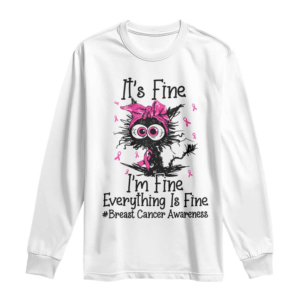 It Is Fine I Am Fine Everything Is Fine Breast Cancer Awareness Cat Long Sleeve Shirt