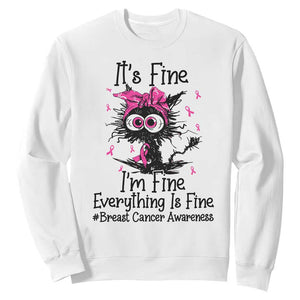 It Is Fine I Am Fine Everything Is Fine Breast Cancer Awareness Cat Sweatshirt
