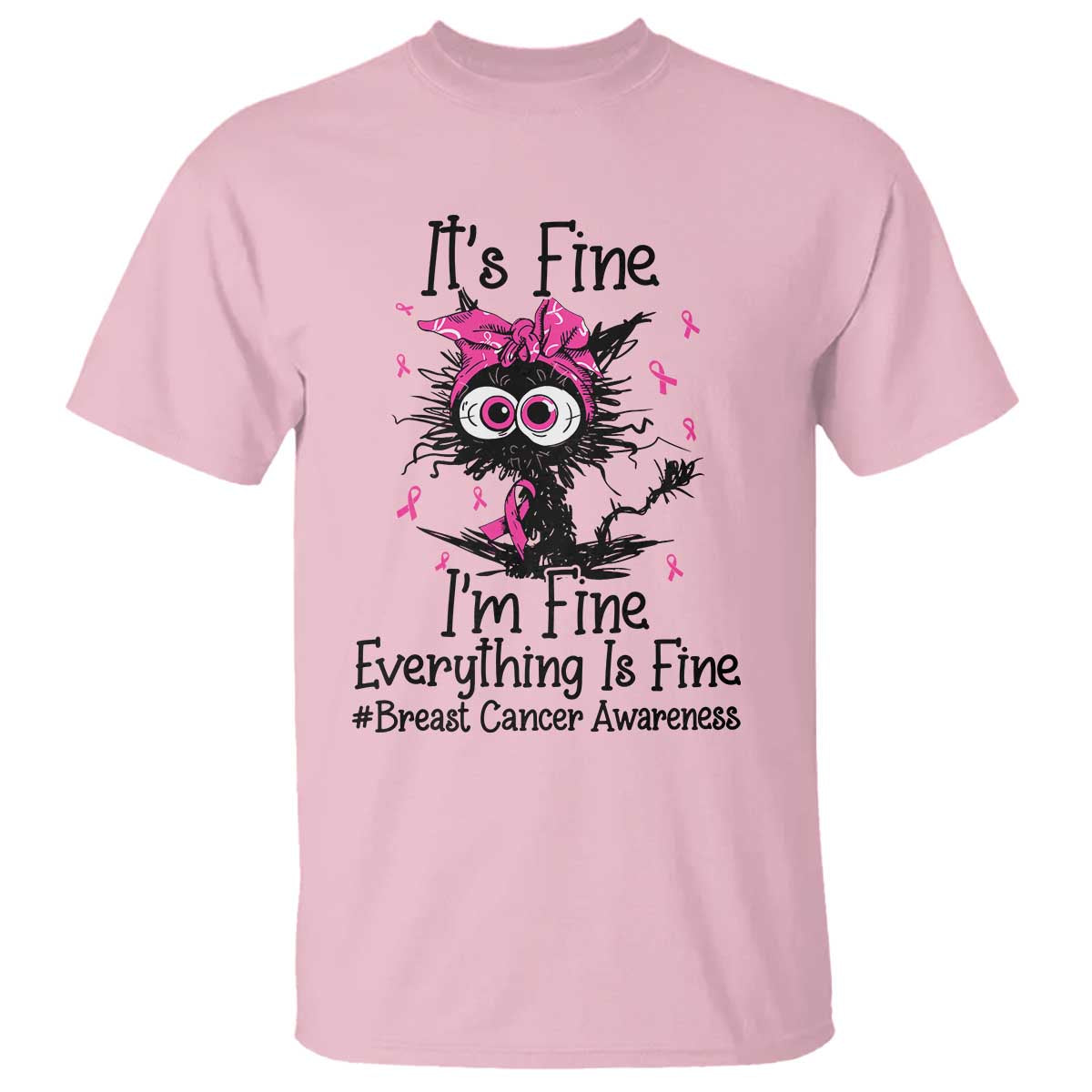 It Is Fine I Am Fine Everything Is Fine Breast Cancer Awareness Cat T Shirt
