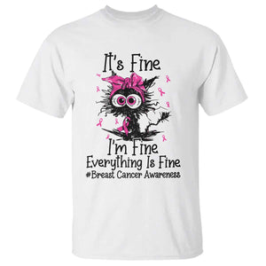 It Is Fine I Am Fine Everything Is Fine Breast Cancer Awareness Cat T Shirt