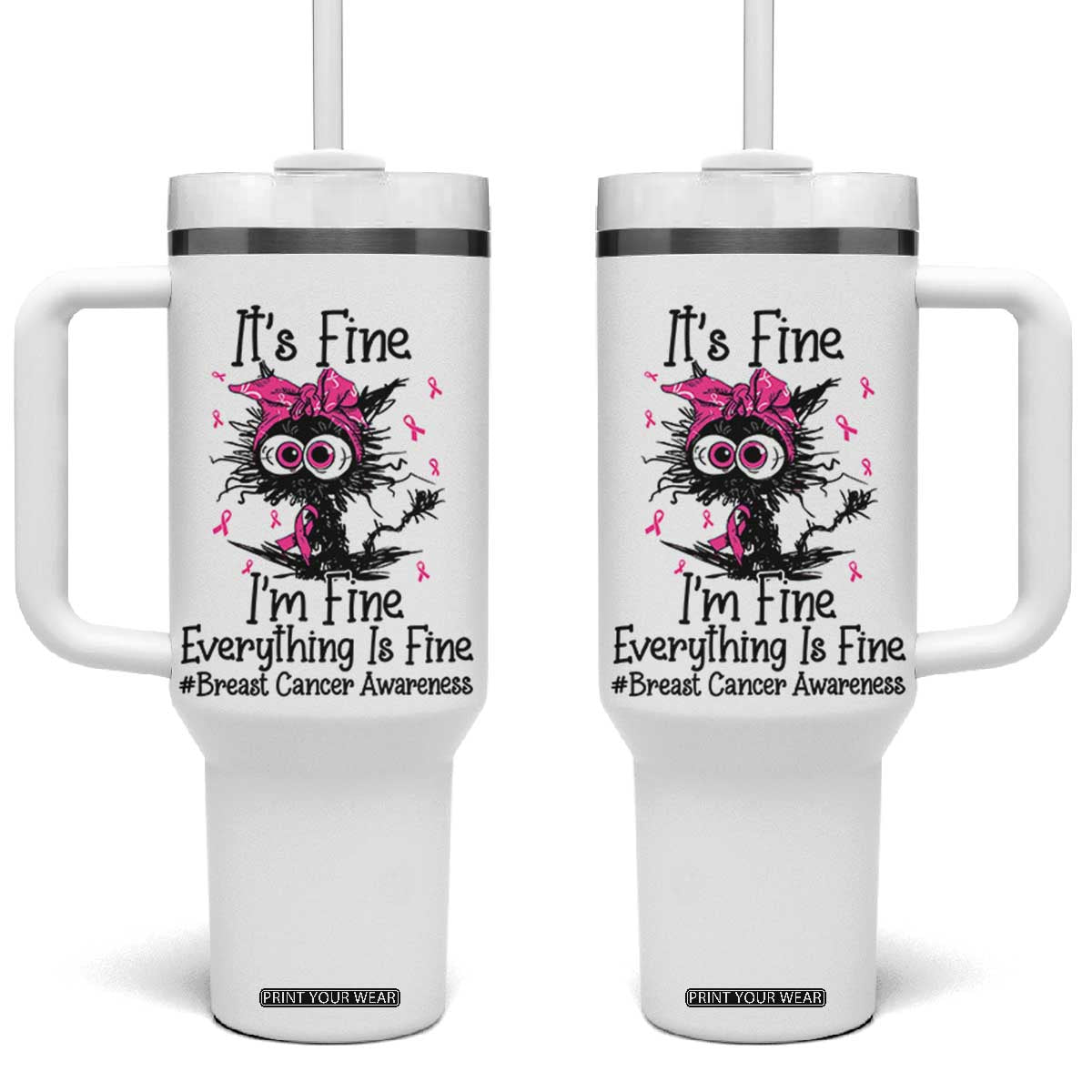 It Is Fine I Am Fine Everything Is Fine Breast Cancer Awareness Cat Tumbler With Handle