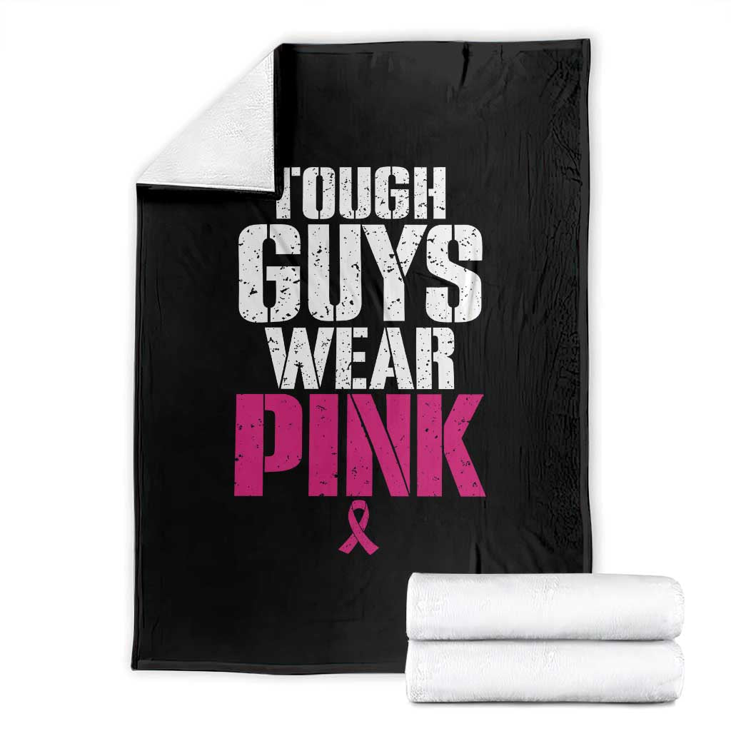 Tough Guys Wear Pink Funny Male Breast Cancer Awareness Throw Blanket Pink Ribbon Support