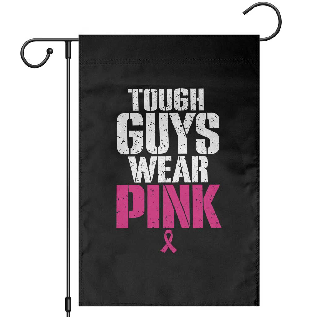 Tough Guys Wear Pink Funny Male Breast Cancer Awareness Garden Flag Pink Ribbon Support