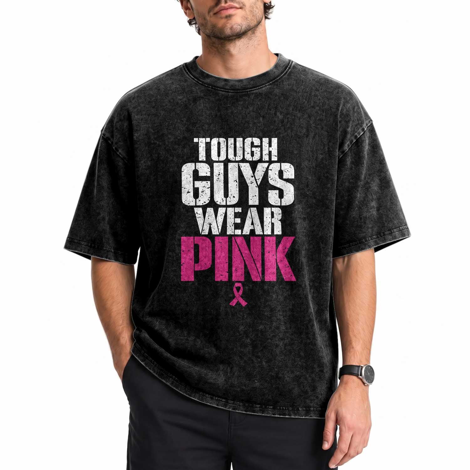 Tough Guys Wear Pink Funny Male Breast Cancer Awareness Washed Cotton T-Shirt Pink Ribbon Support