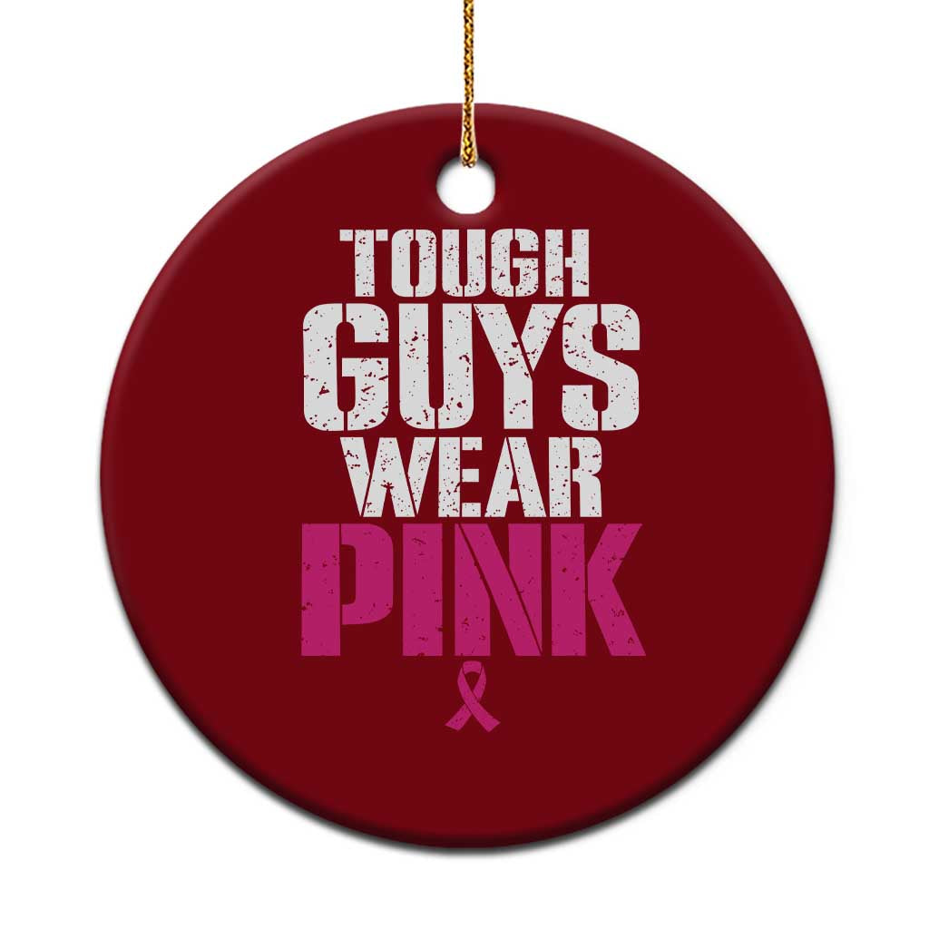 Tough Guys Wear Pink Funny Male Breast Cancer Awareness Ceramic Ornament Pink Ribbon Support