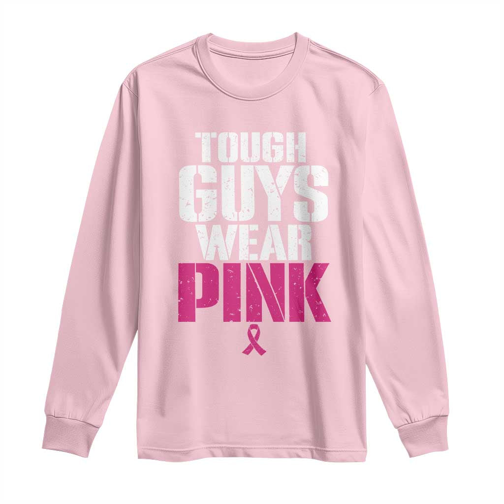 Tough Guys Wear Pink Funny Male Breast Cancer Awareness Long Sleeve Shirt Pink Ribbon Support
