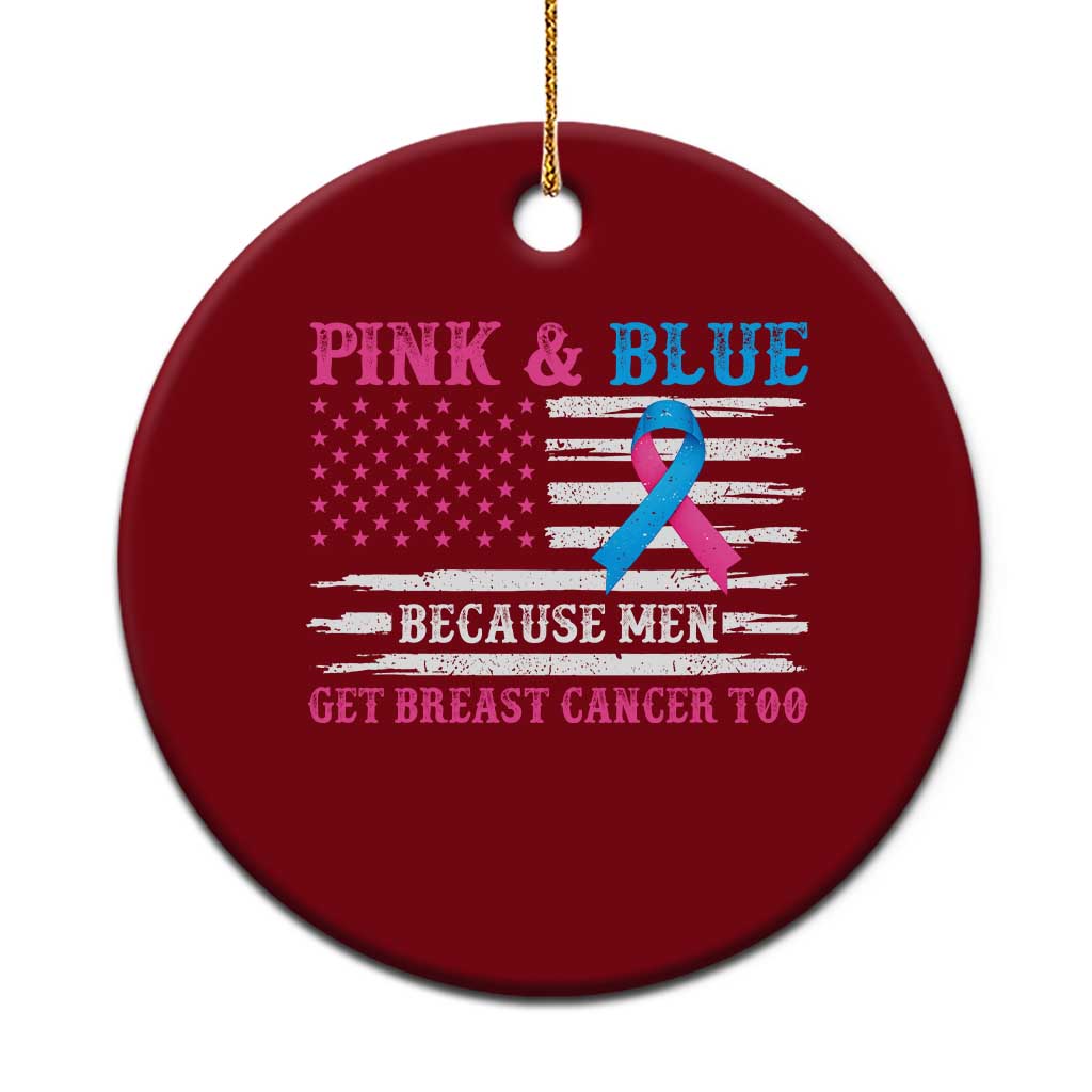 Male Breast Cancer Awareness Ceramic Ornament Pink And Blue Because Men Get Breast Cancer Too Distressed American Flag