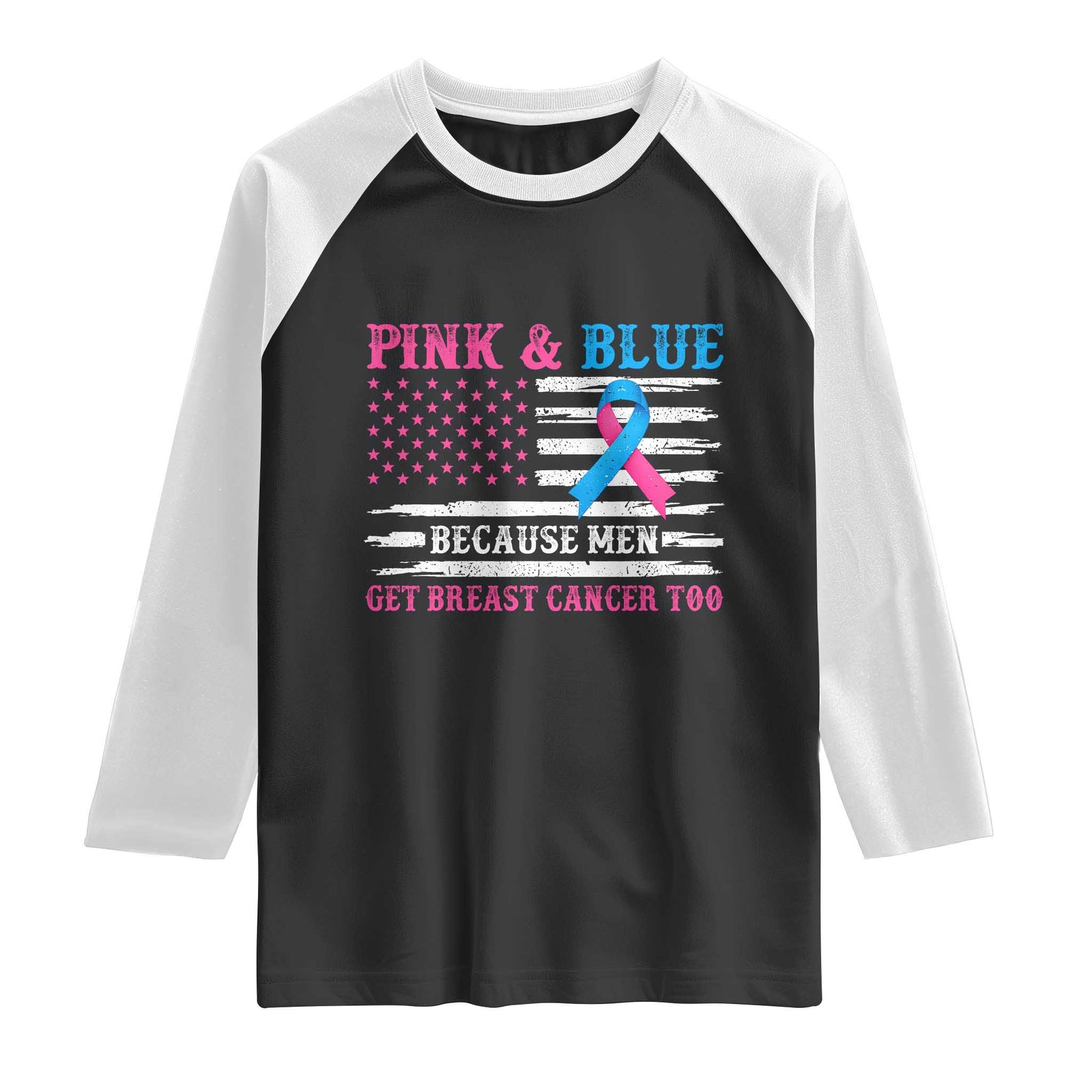 Male Breast Cancer Awareness Raglan Shirt Pink And Blue Because Men Get Breast Cancer Too Distressed American Flag