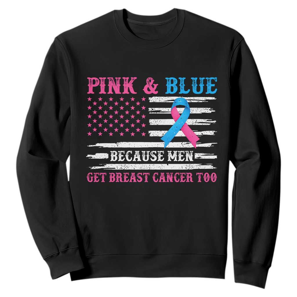 Male Breast Cancer Awareness Sweatshirt Pink And Blue Because Men Get Breast Cancer Too Distressed American Flag