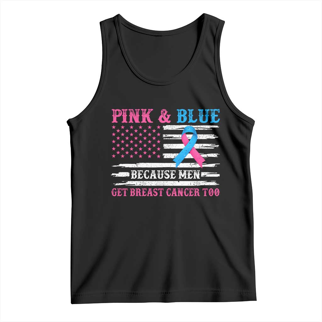 Male Breast Cancer Awareness Tank Top Pink And Blue Because Men Get Breast Cancer Too Distressed American Flag