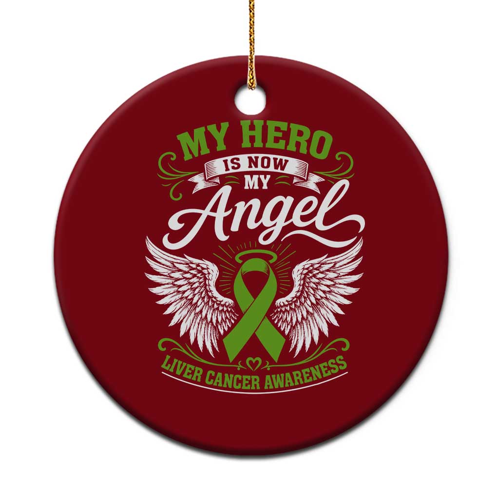 Liver Cancer Awareness Ceramic Ornament My Hero Is Now My Angel Green Ribbon