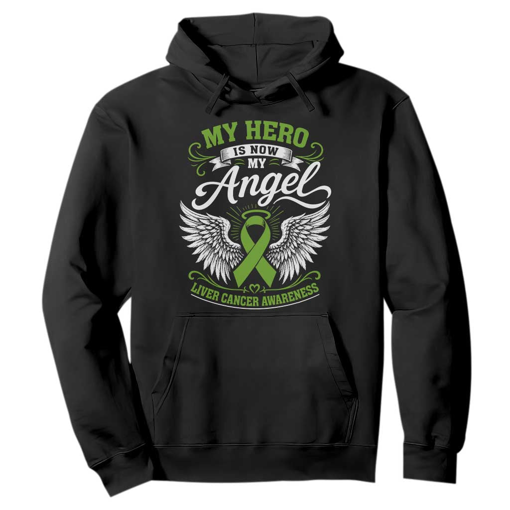 Liver Cancer Awareness Hoodie My Hero Is Now My Angel Green Ribbon